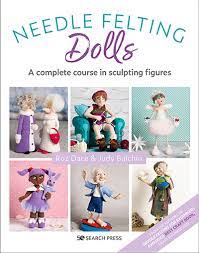 Needle Felting Dolls ... A Complete Course in Sculpting Figures